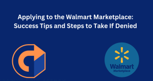 Applying to the Walmart Marketplace: Success Tips and Steps to Take If Denied